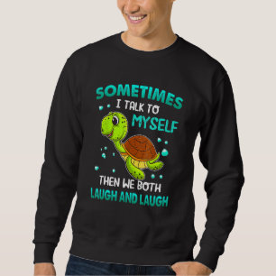 Turtle ibland pratar jag med mig själv, sen vi båd lång ärmad tröja