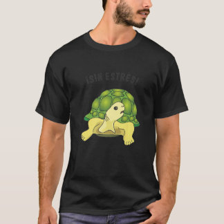 Turtle  saying  Sin estres No stress T Shirt