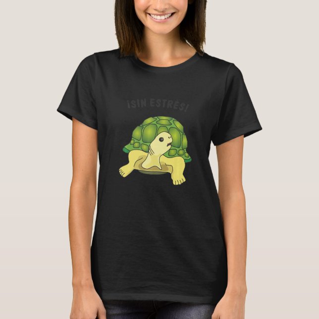 Turtle  saying  Sin estres No stress T Shirt (Framsida)