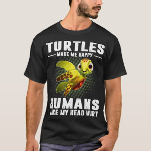 Turtles gör mig till Lycklig Humans att jag Ontr h T Shirt
