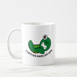Turtles Hate SitUps Coffee Mugg