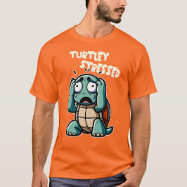 Turtley Stressat - Funny Turtle Pun Design T Shirt