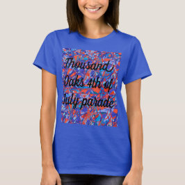 Tusand Oaks 4:e juli parad i San Jose, Cali T Shirt