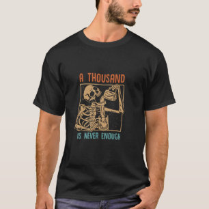 Tusen är aldrig tillräckligt med Skeleton Sober Sa T Shirt
