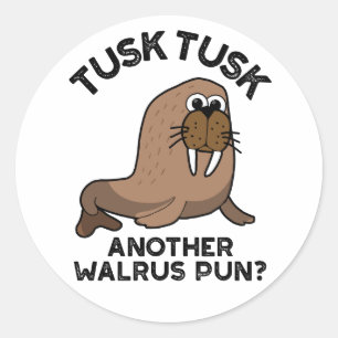 Tusk Tusk Ännu Walrus Pun Funny Animal Pun Runt Klistermärke
