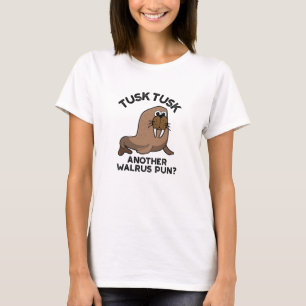 Tusk Tusk Ännu Walrus Pun Funny Animal Pun T Shirt