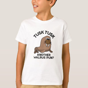 Tusk Tusk Ännu Walrus Pun Funny Animal Pun T Shirt