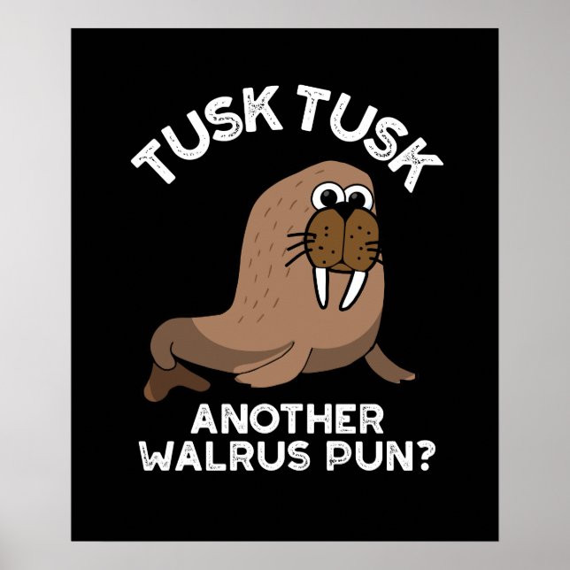 Tusk Tusk Ännu Walrus Pun Funny Pun Mörk BG Poster (Framsidan)