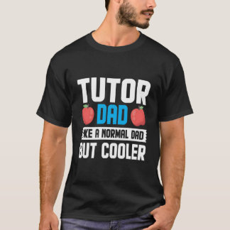 Tutor Dad Like A Normal Dad Tutor T Shirt
