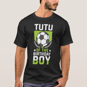 Tutu of the Birthday Boy Player Bday Team P T Shirt