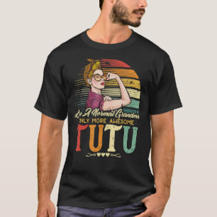 Tutu som en vanlig mormor, bara fler Fantastisk-kv T Shirt