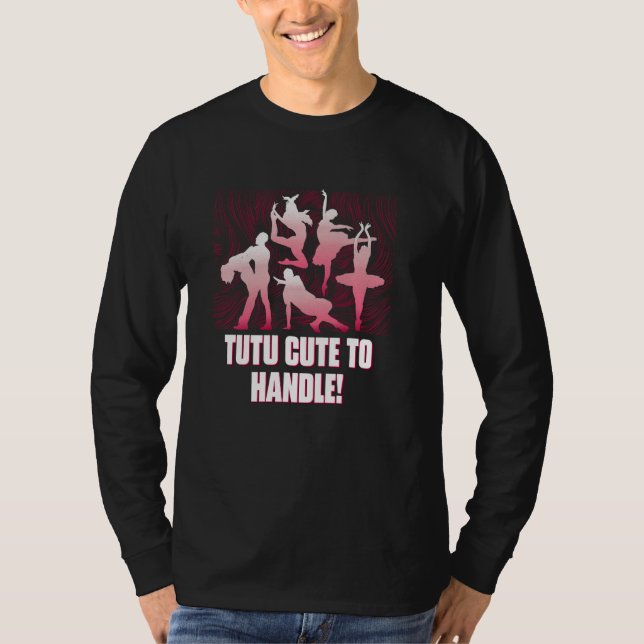 Tutu Söt Att Hantera Dans Dansare Dansande Utövare T Shirt (Framsida)