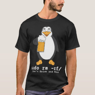 Tux Linux Penguin Sudo RM Rf ComputermissBeer T Shirt