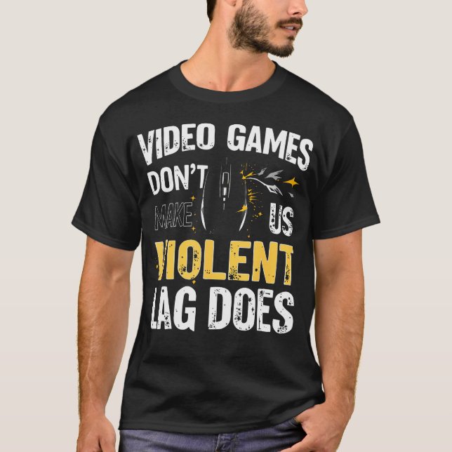 Tv-Spel Gör Oss Inte Våldsamma Lag Gör Spelande  T Shirt (Framsida)
