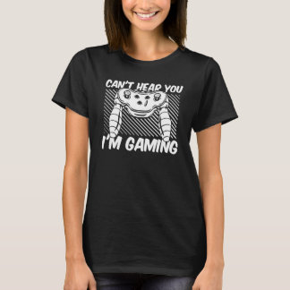 Tv-Spel Spelare Kan Inte Höra Dig Jag Spelar T Shirt