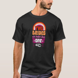 Två brider är bättre än en Bröllopsfest-idé T Shirt
