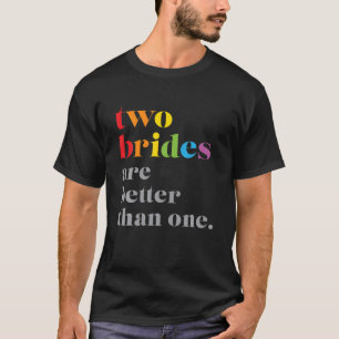 Två brider är bättre än en HBT-högkvarter Bröllop T Shirt