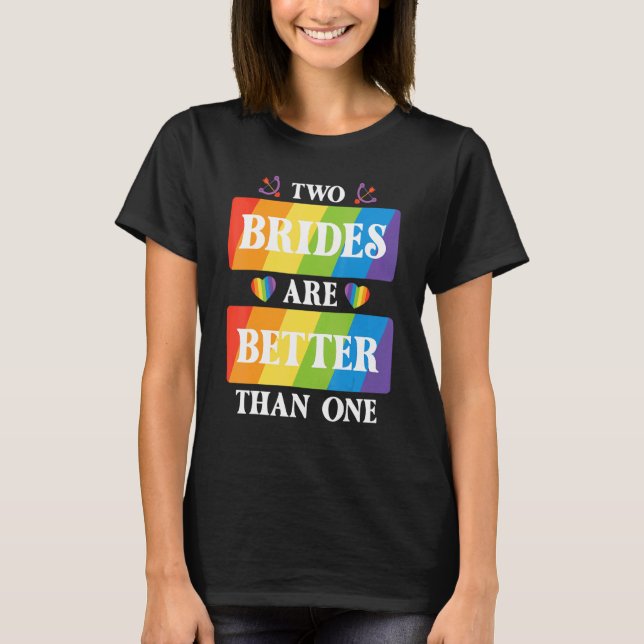 Två brider är bättre än en Lesbisk Bröllop lgb T Shirt (Framsida)