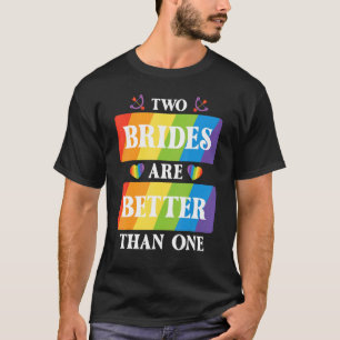 Två brider är bättre än en Lesbisk Bröllop lgb T Shirt