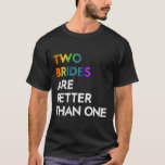 Två brider är bättre än en LGB Lesbisk Ba T Shirt<br><div class="desc">Två brider är bättre än en LGB Lesbisk Bachelorette</div>