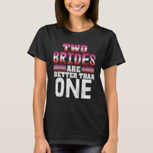 Två brider är bättre än en stolt Lesbisk Weddi T Shirt
