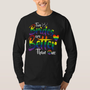 Två brider är bättre än en vacker Lesbisk bröllopd T Shirt