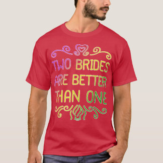 Två brudar är bättre än en lesbisk bröllopspar t shirt