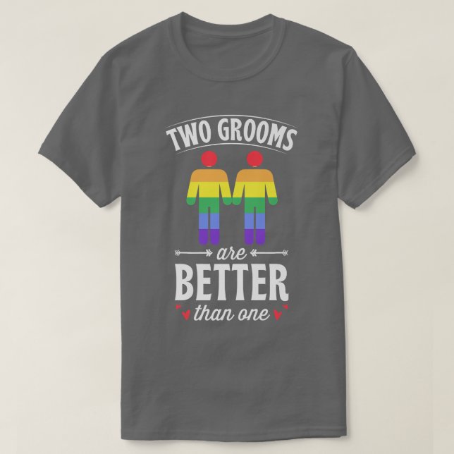 Två brudgummar är bättre än en matchande gaybröllo t shirt (Design framsida)