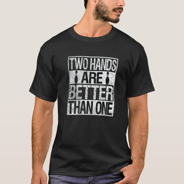 Två handed Bowling två Händer är bättre än ett T Shirt (Framsida)