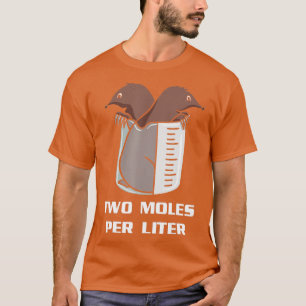 två moles per Liter Biology Proud Biolog Chemist T Shirt