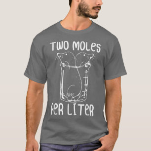 Två moles per Liter Funny Chemistry Science Lab T Shirt