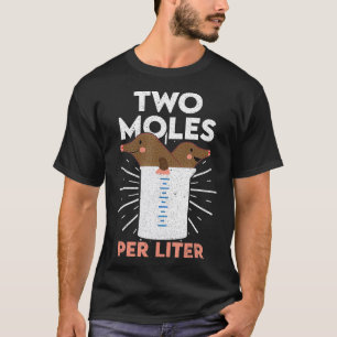 Två moles per Liter Funny Chemistry Science T Shirt