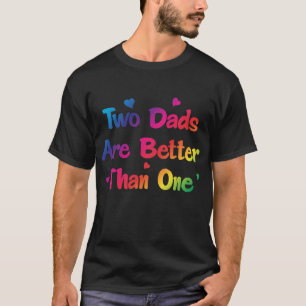 Två pappor är bättre, än en bög kopplar ihop t shirt