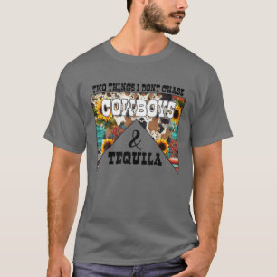Två Sak jag inte chase Cowboys och Tequila Weste T Shirt