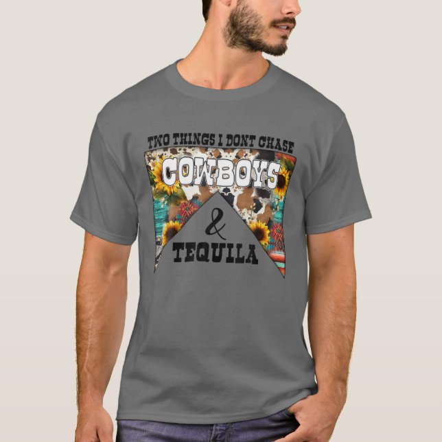 Två Sak jag inte chase Cowboys och Tequila Weste T Shirt (Framsida)