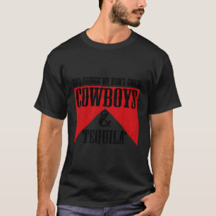 Två Sak vi inte chase Cowboys och Tequila Rode T Shirt