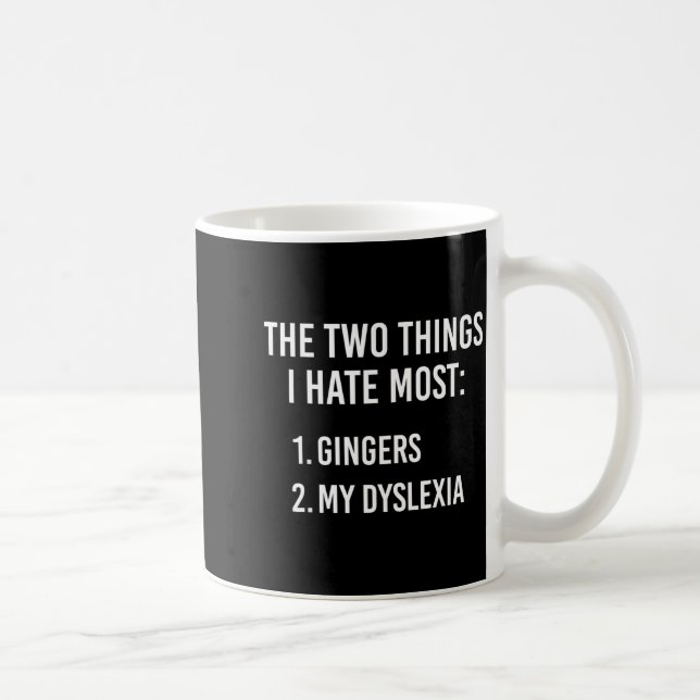 Två saker jag hatar mest - gingers och min dyslexi kaffemugg (Höger)