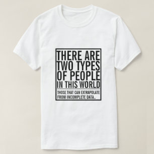 Två typer av människor i världen - extrapolera t shirt