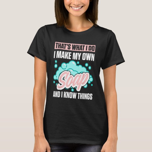 Tvål Skapar för soap Maker Soap Soaping Soaping Ha T Shirt (Framsida)