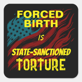 Tvångsfödsel är tortyr som bestraffas av staten fyrkantigt klistermärke