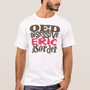 Tvångsmässig Eric oordning Tee Shirt