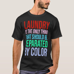 Tvätt är det enda Sak som bör skiljas åt T Shirt