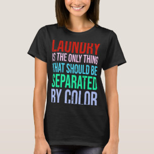 Tvätt är det enda Sak som bör skiljas åt T Shirt