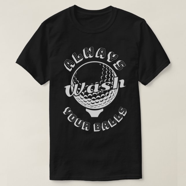 Tvätta alltid Bollar Golf Älskare T Shirt (Design framsida)
