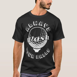 Tvätta alltid Bollar Golf Älskare T Shirt