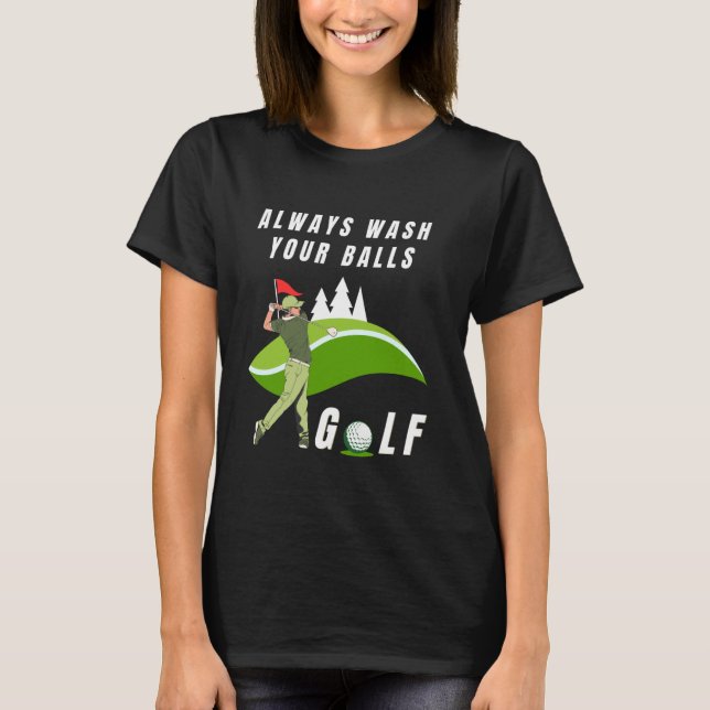 Tvätta alltid din Bollar lustigt med Golfer T Shirt (Framsida)