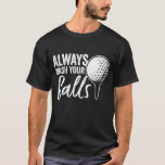 Tvätta alltid ditt Bollar Funny Golf T Shirt<br><div class="desc">Tvätta alltid ditt Bollar Funny Golf</div>