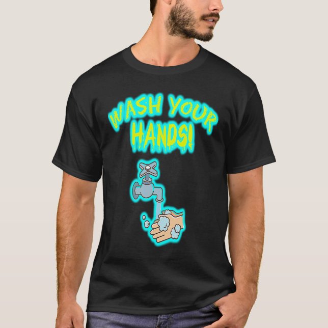 Tvätta din Händer-påminnelse om städning händer T Shirt (Framsida)