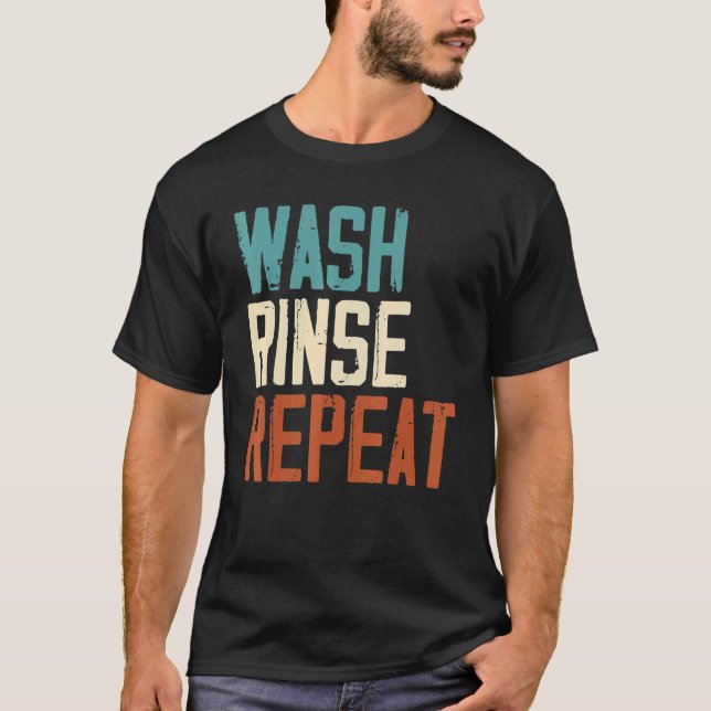 Tvätta Jobbyrning för sköljning, upprepat arbete T Shirt (Framsida)