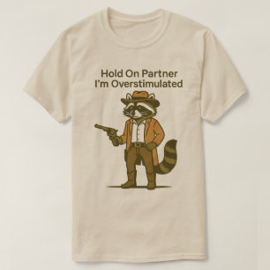 Tvättbjörn håll i partner jag är överstimulerad t shirt